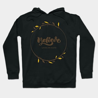 Believe Living by Faith Christian Hoodie